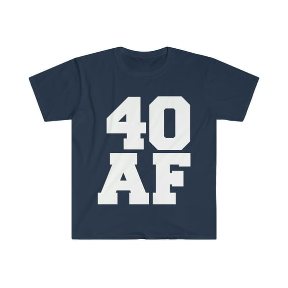 40 AF Unisex T-shirt S-3XL 40 years old 40th Birthday Party Gift