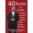 thumbnail image 1 of Pre-Owned 40 Acres and a Mule: The African American Guide to Building Wealth Through Real Estate (Paperback) 0615188958 9780615188959, 1 of 1