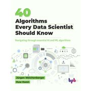 40 Algorithms Every Data Scientist Should Know Navigating through essential AI and ML algorithms English Edition, Paperback