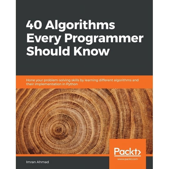 40 Algorithms Every Programmer Should Know: Hone your problem-solving skills by learning different algorithms and their , (Paperback)