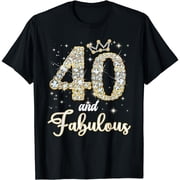 40 And Fabulous Happy Birthday To Me 40th Birthday Women T-Shirt