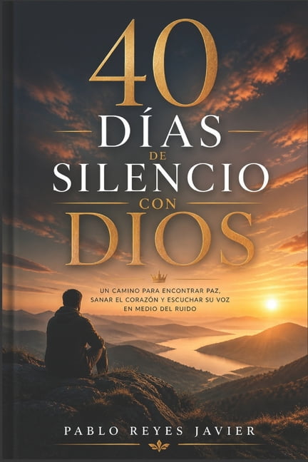 40 DÃ­as de Silencio con Dios: Un Camino para Encontrar Paz, Sanar el CorazÃ³n y Escuchar Su Voz en Medio del Ruido, (Paperback)