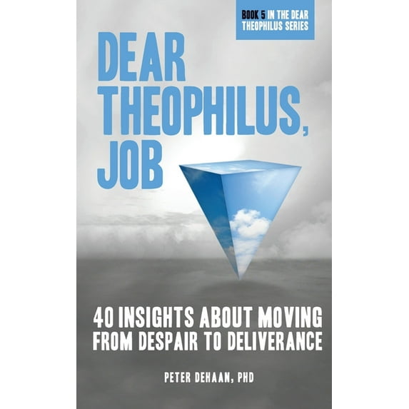 40-Day Bible Study Dear Theophilus, Job: 40 Insights About Moving from Despair to Deliverance, Book 5, (Paperback)