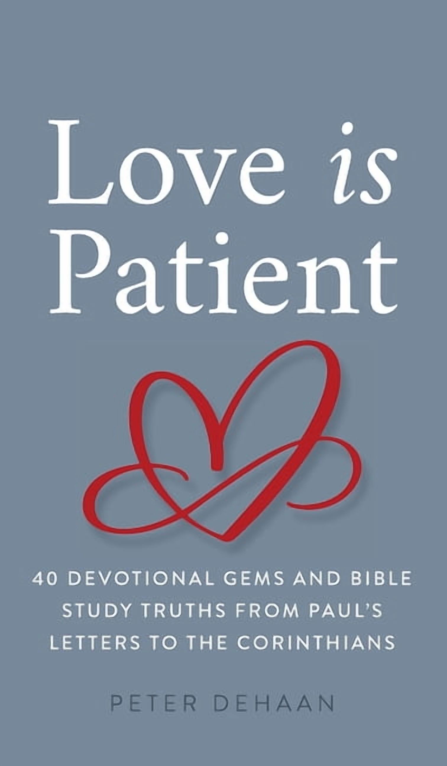 40-Day Bible Study: Love Is Patient: 40 Devotional Gems and Biblical ...