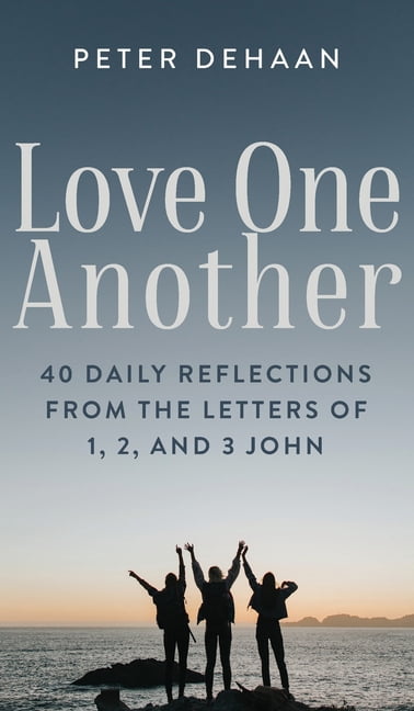 40-Day Bible Study Love One Another: 40 Daily Reflections from the letters of 1, 2, and 3 John, Book 9, (Hardcover)