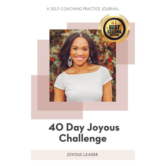 40 Day Joyous Challenge: A Self-Coaching Practice Journal, (Paperback)