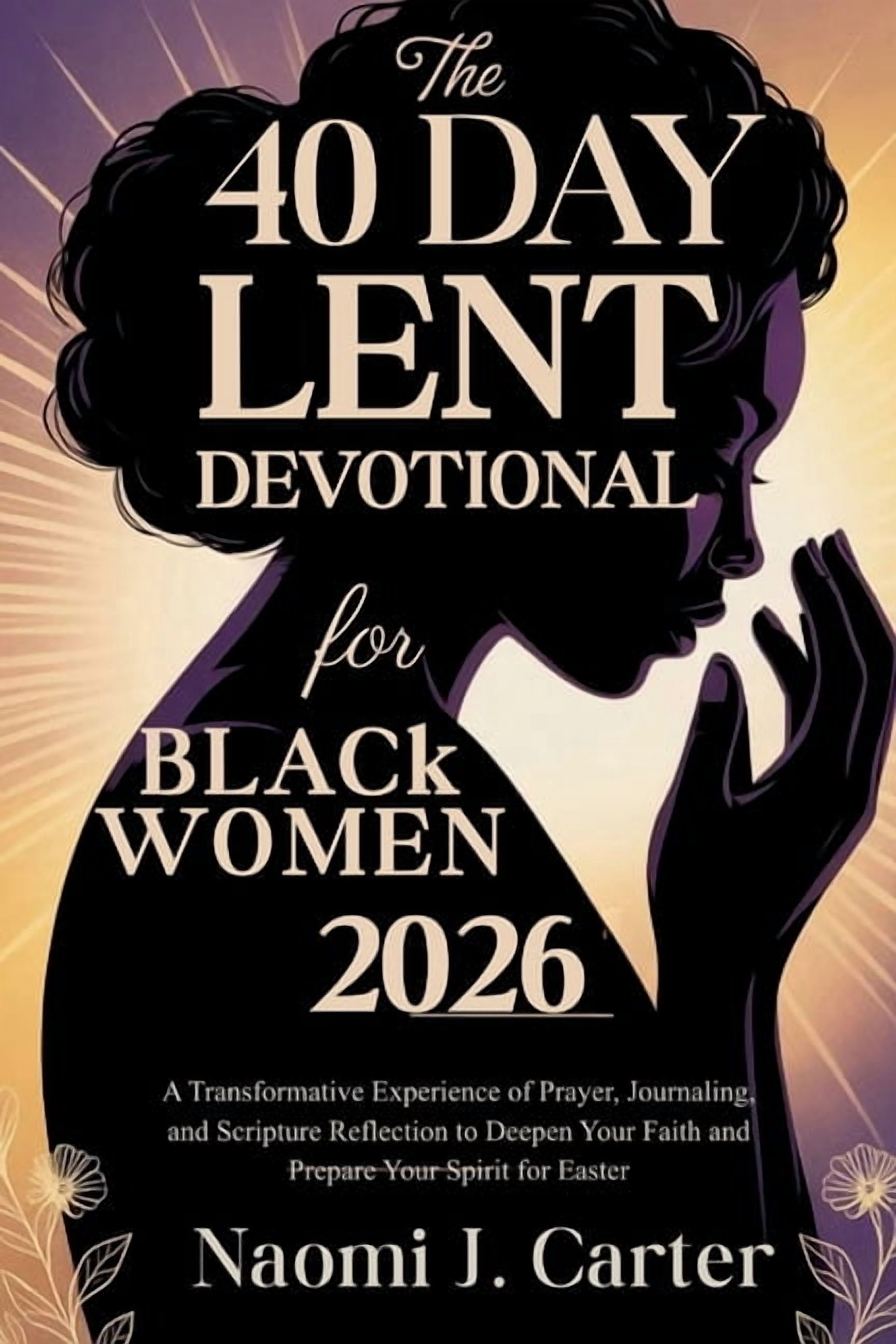 The 40 Day Lent Devotional for Black Women 2026: A Transformative ...