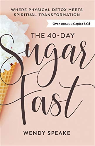 Pre-Owned The 40-Day Sugar Fast: Where Physical Detox Meets Spiritual Transformation (Paperback) 0801094577 9780801094576