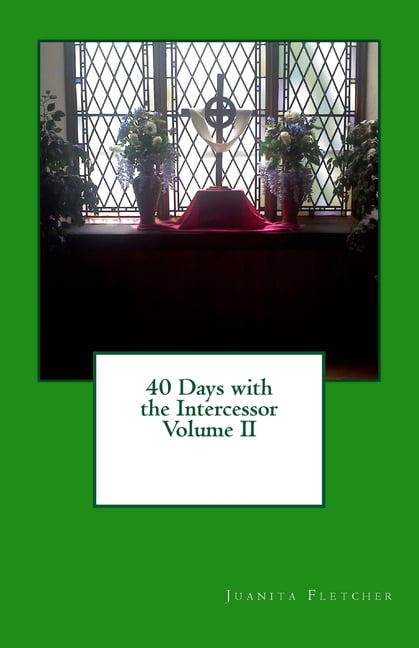40 Days With the Intercessor : Praying With Expectation