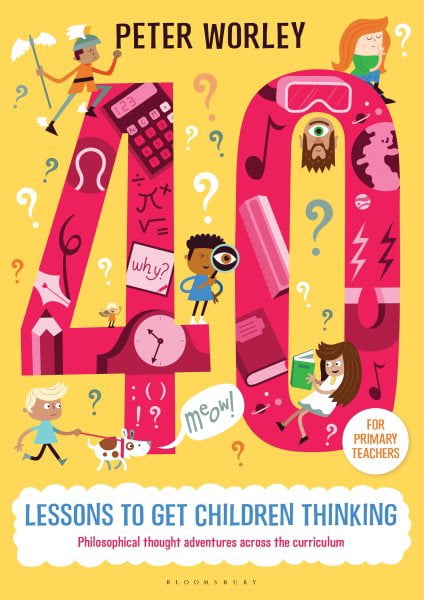 40 Lessons to Get Children Thinking: Philosophical Thought Adventures ...