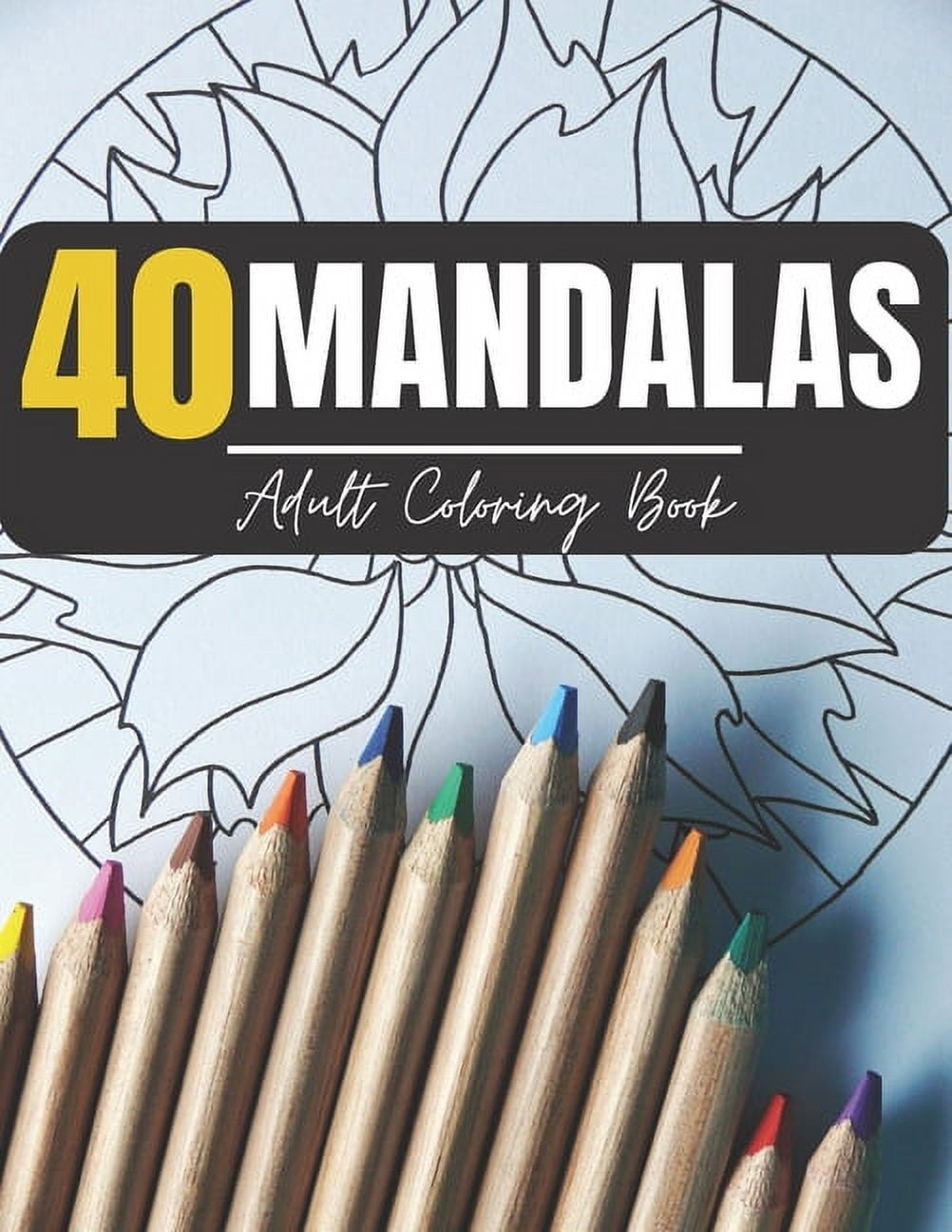40 Mandalas Adult Coloring Book: Adult Coloring Book Featuring ...