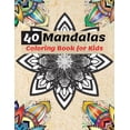 thumbnail image 1 of 40 Mandalas Coloring Book for Kids : Most Beautiful Mandalas for Relaxation, The Ultimate Collection of Mandala Coloring Pages for Kids Ages 4 and Up Fun and relaxing with Mandalas for Boys, Girls and Beginners (Paperback), 1 of 1