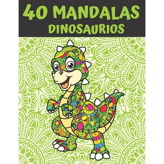 40 Mandalas Dinosaurios: Mandala Libro de Colorear para Niños, Adolescentes y Familias - 40 Dinosaurios, (Paperback)