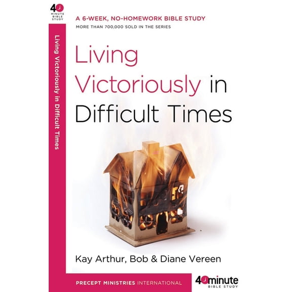 LIVING VICTORIOUSLY IN DIFFICULT TIMES by Kay Arthur (40 Minute Bible Study) Paperback, Religion, English
