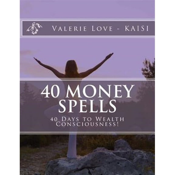 40 Money Spells: 40 Days to Wealth Consciousness (Paperback) by Valerie Love - Kaisi