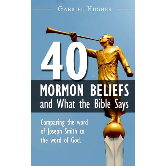 40 Mormon Beliefs and What the Bible Says (Paperback)