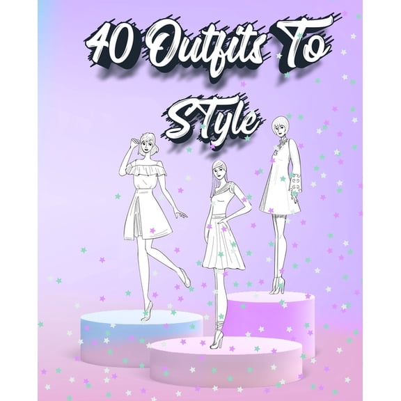 40 Outfits To Style: Create Your Fashion Style Workbook - Drawing Workbook for Teens and Adults - Fashion Design Drawing, (Paperback)