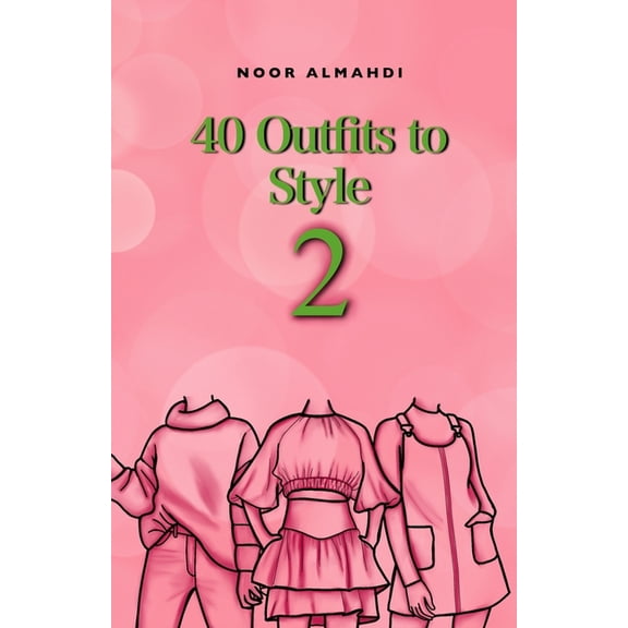 40 Outfits to Style (2): Design Your Style Workbook Second Edition: Winter, Summer, Fall outfits and More - Drawing Workbook for Teens, and Adu