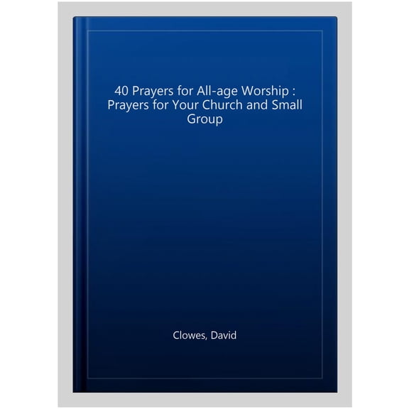 40 Prayers For All-Age Worship