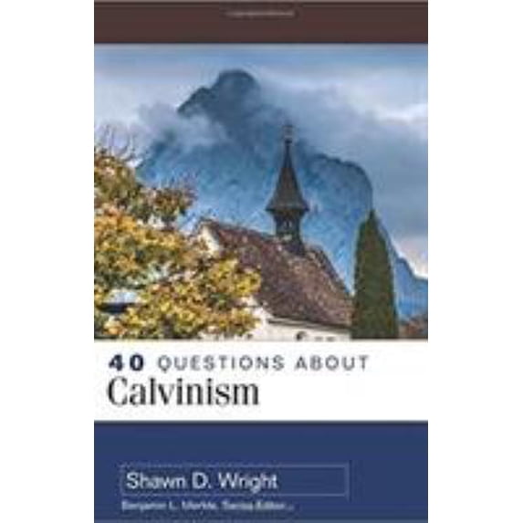 Pre-Owned 40 Questions about Calvinism (Paperback) 0825442311 9780825442315