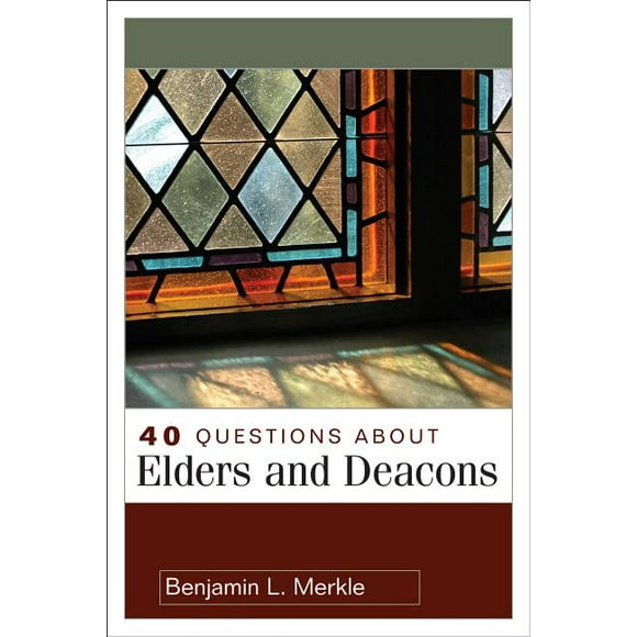 40 Questions & Answers: 40 Questions about Elders and Deacons (Paperback)
