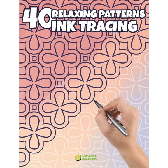 Ink Tracing 40 Relaxing Patterns for Ink Tracing: Trace Beautiful Patterns for Relaxation and Creative Fun, Book 2, (Paperback)
