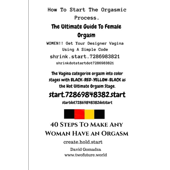 40 Steps To Make Any Woman Have An Orgasm.: How To Start The Orgasmic Process. The Ultimate Guide To Female Orgasm., (Paperback)