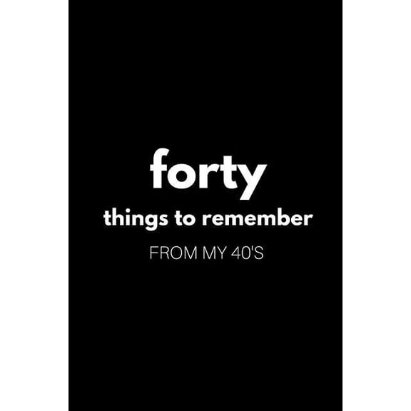 40 Things to Remember from My 40's, (Paperback)