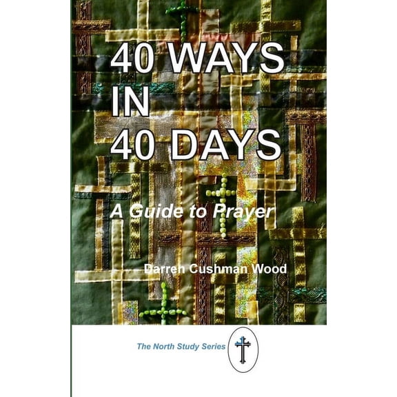 40 Ways in 40 Days: A Guide to Prayer, (Paperback)