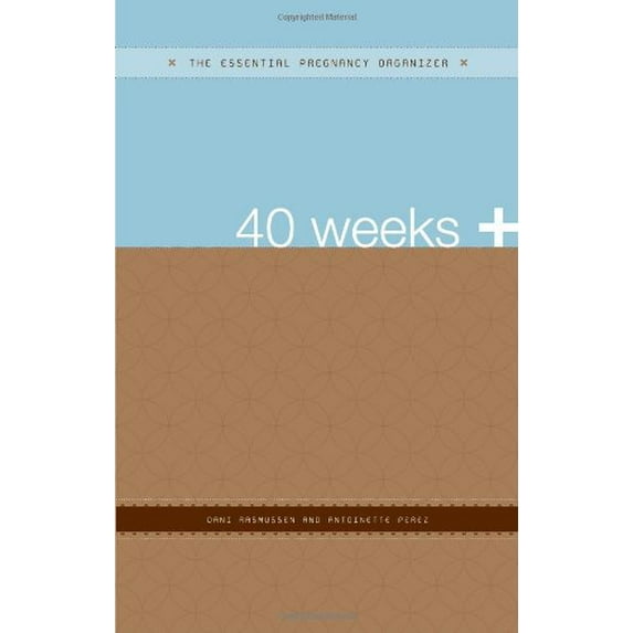 Pre-Owned 40 Weeks +: The Essential Pregnancy Organizer (The Essential Organizers) (Unknown) 0976647915 9780976647911