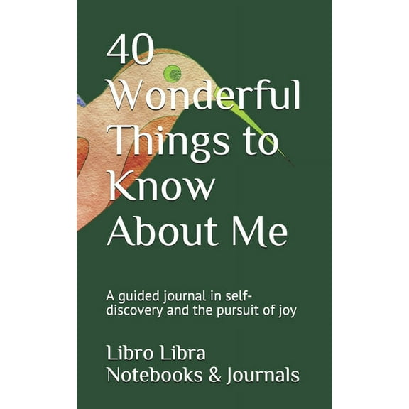40 Wonderful Things to Know About Me: A guided journal in self-discovery and the pursuit of joy (Paperback)