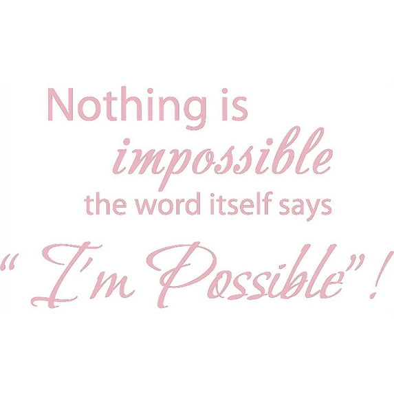 40" X 22" Pink Nothing is impossible... the word itself says "I'm possible"! Vinyl Wall Decal Decor Art Sticker