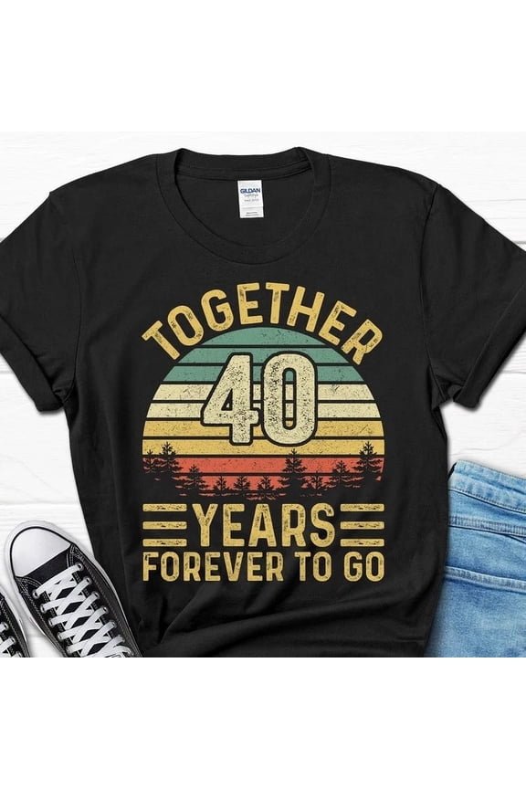 40 Year Anniversary Shirt, Together 40 Years Forever To Go Gift, 40 Years Mar...
