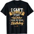 thumbnail image 1 of 40 Year Old shirt I Can't Keep Calm It's My 40th Birthday T-Shirt, 1 of 6