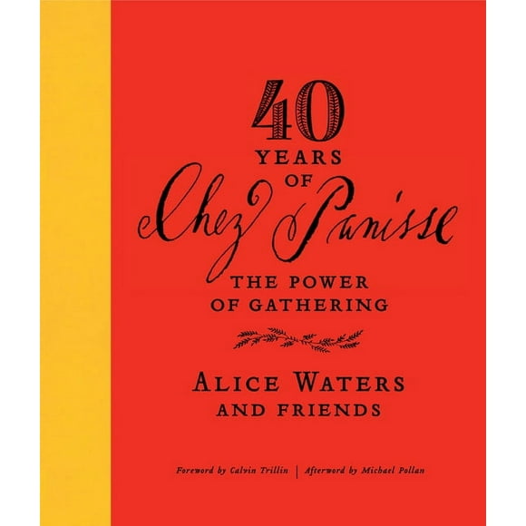 40 Years of Chez Panisse: The Power of Gathering (Hardcover)