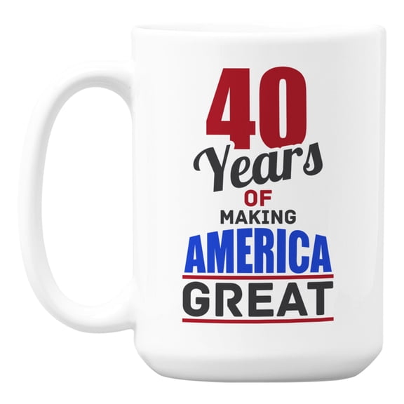 40 Years of Making America Great White Ceramic Coffee & Tea Mug (15oz)