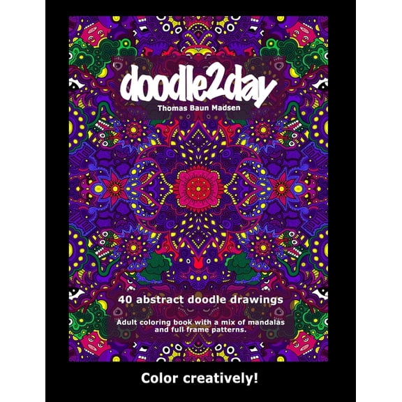 40 abstract doodle drawings. Adult coloring book with a mix of mandalas and full frame patterns.: Color Creatively!, (Paperback)