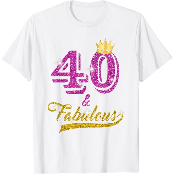 40 and Fabulous T-Shirt 40 yrs old B-day 40th Birthday Gift T-Shirt