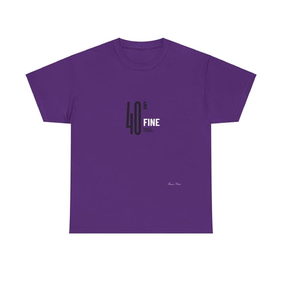 40 and Fine Unisex Heavy Cotton Tee (Customize and make it your own!)
