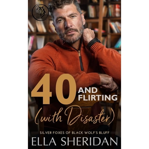 40 and Flirting (with Disaster): A Small-Town Over 40 Romance, (Paperback)