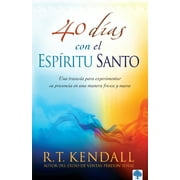 R T KENDALL 40 días con el Espíritu Santo : Una travesía para experimentar su presencia en una manera fresca y nueva (Paperback)