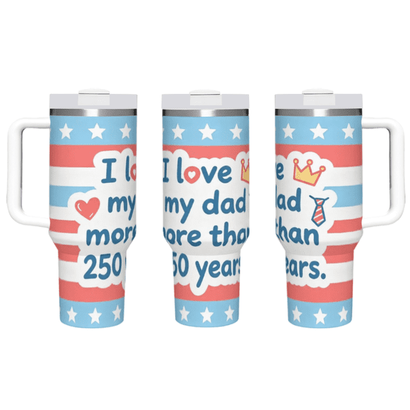 40 oz "I Love My Dad More Than 250 Years" Tumbler with Handle & Straw, Cute Father Quote Stainless Steel Insulated Travel Mug, Leakproof Lid, Keeps Cold Hot, Father's Day Gift