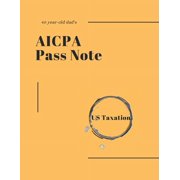 A 40-Year-Old Dads AICPA Challenge & Pa 40-year-old dads AICPA Pass note - US Taxation, Paperback