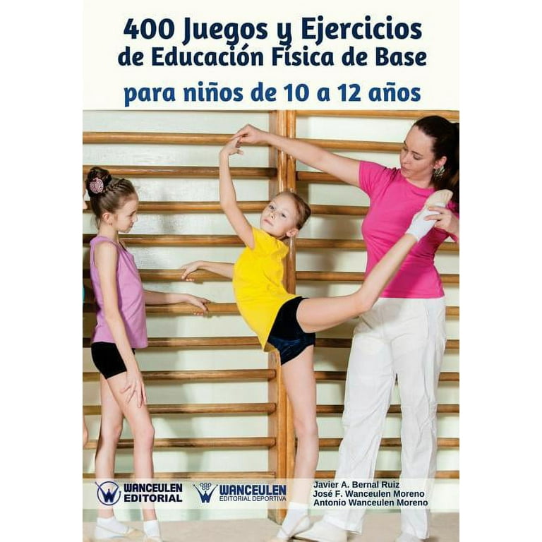 400 Juegos y Ejercicios de Educación Física de Base para niños de 10 a 12  años (Paperback) 