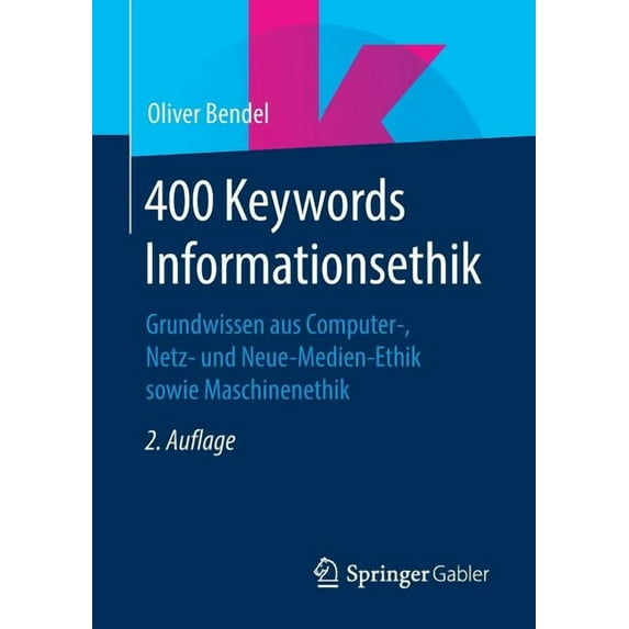400 Keywords Informationsethik: Grundwissen Aus Computer-, Netz- Und Neue-Medien-Ethik Sowie Maschinenethik, (Paperback)