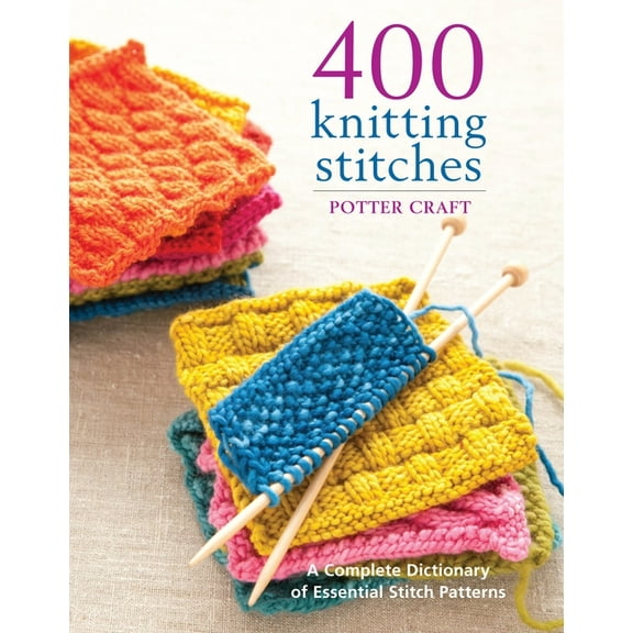 400 Knitting Stitches: A Complete Dictionary of Essential Stitch Patterns, (Paperback)