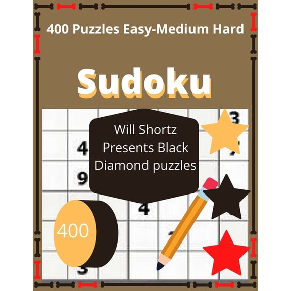400 Puzzles Easy-Medium Hard sudoku Will Shortz Presents Black Diamond : Easy very easy medium to Hard, difficult, Challenging brine collection, math skills with puzzle how to solve magic for Adults Sudoku Variants Puzzle Books Medium to Hard - Vol (Paperback)