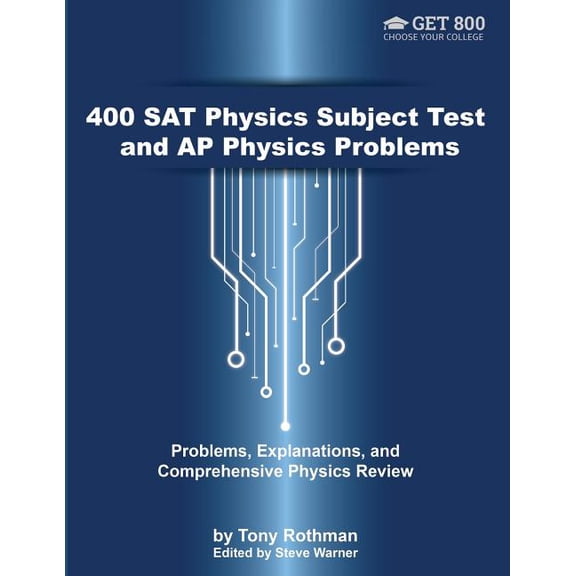 400 SAT Physics Subject Test and AP Physics Problems: Problems, Explanations, and Comprehensive (Paperback) by Tony Rothman, Steve Warner