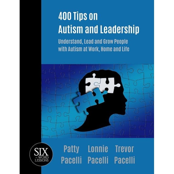 400 Tips on Autism and Leadership: Understand, Lead and Grow People with Autism at Work, Home, and Life (Paperback)