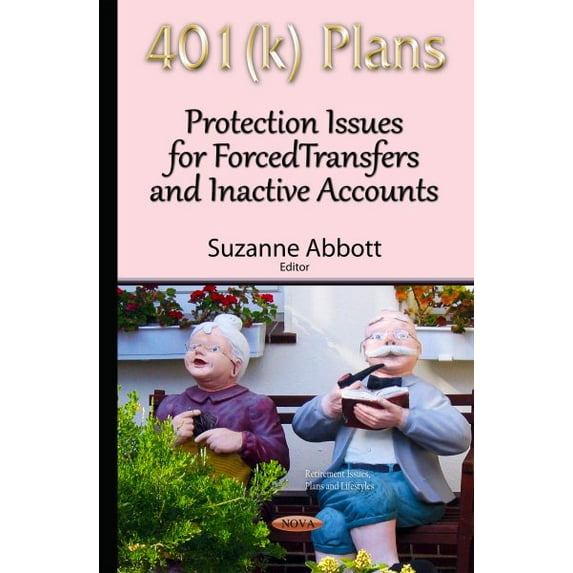 401k Plans : Protection Issues for Forced Transfers and Inactive Accounts